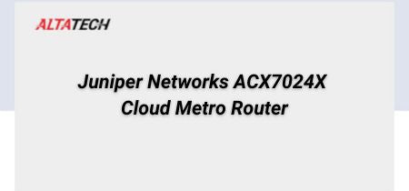 Juniper Cloud Router Browse Juniper Networks ACX7000 Family Cloud Metro Routers