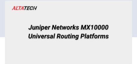 Browse Juniper Networks MX10000 Universal Routing Platforms